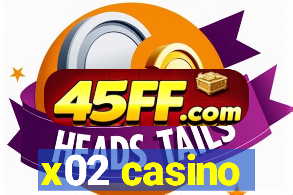 x02 casino